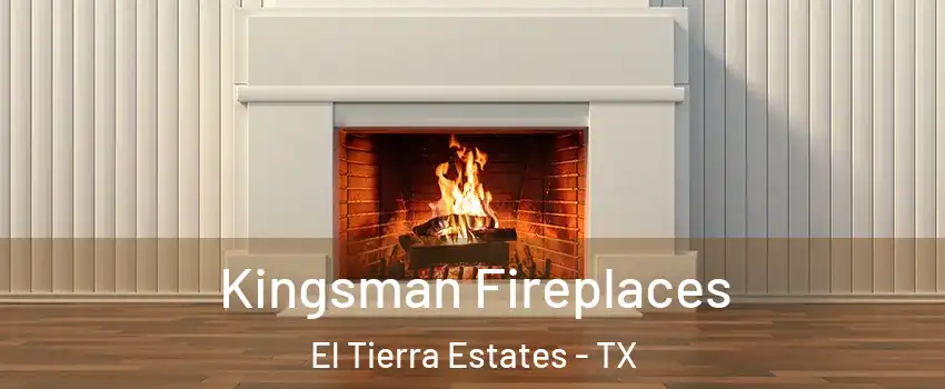 Kingsman Fireplaces El Tierra Estates - TX