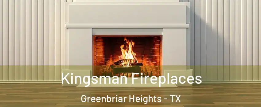 Kingsman Fireplaces Greenbriar Heights - TX