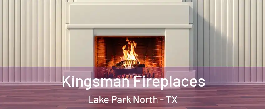 Kingsman Fireplaces Lake Park North - TX
