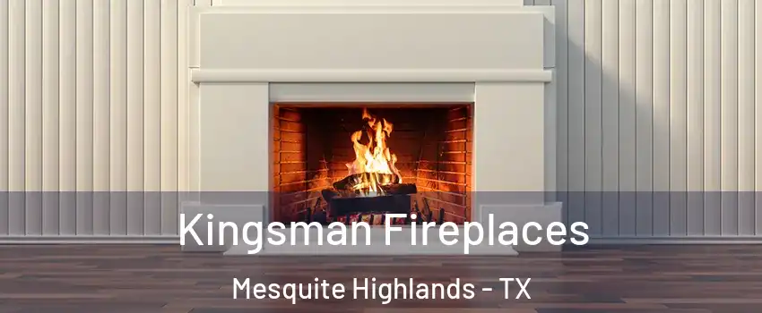 Kingsman Fireplaces Mesquite Highlands - TX