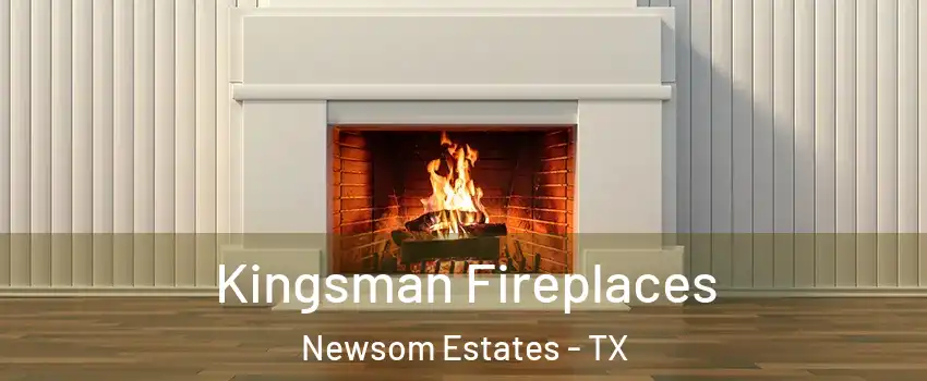 Kingsman Fireplaces Newsom Estates - TX