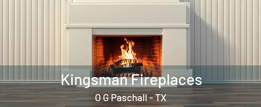 Kingsman Fireplaces O G Paschall - TX