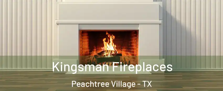 Kingsman Fireplaces Peachtree Village - TX