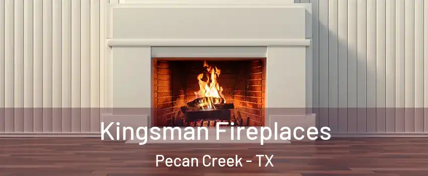 Kingsman Fireplaces Pecan Creek - TX
