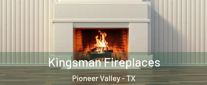 Kingsman Fireplaces Pioneer Valley - TX