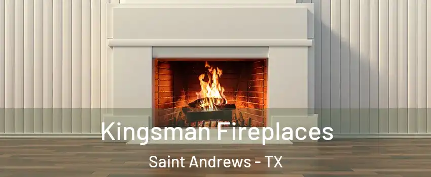 Kingsman Fireplaces Saint Andrews - TX
