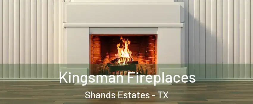 Kingsman Fireplaces Shands Estates - TX