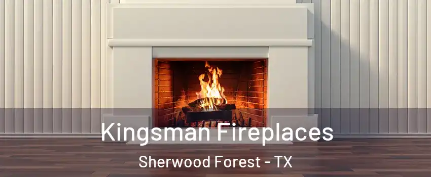 Kingsman Fireplaces Sherwood Forest - TX