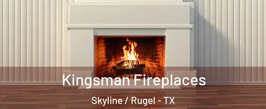 Kingsman Fireplaces Skyline / Rugel - TX