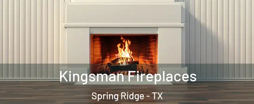 Kingsman Fireplaces Spring Ridge - TX