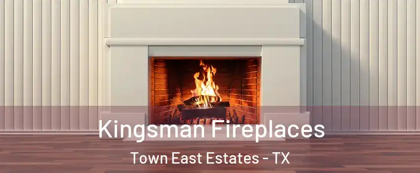 Kingsman Fireplaces Town East Estates - TX