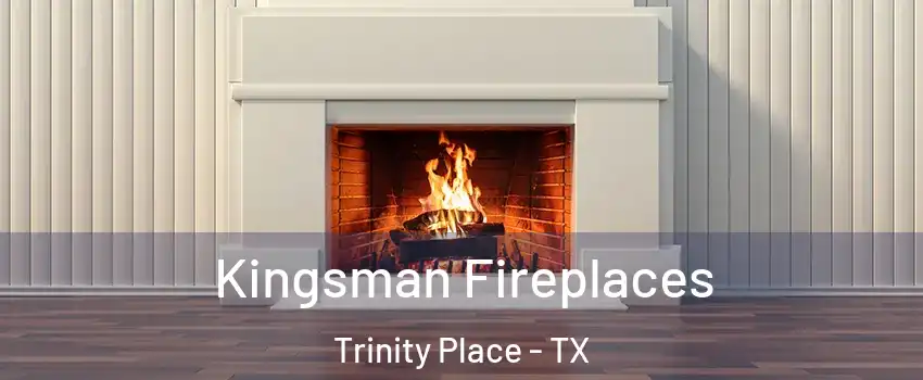 Kingsman Fireplaces Trinity Place - TX
