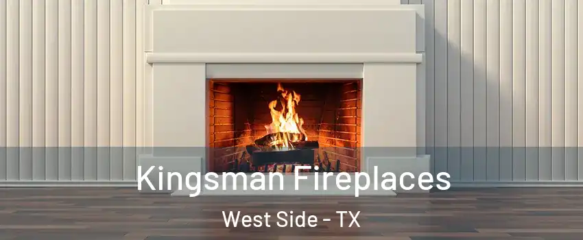 Kingsman Fireplaces West Side - TX