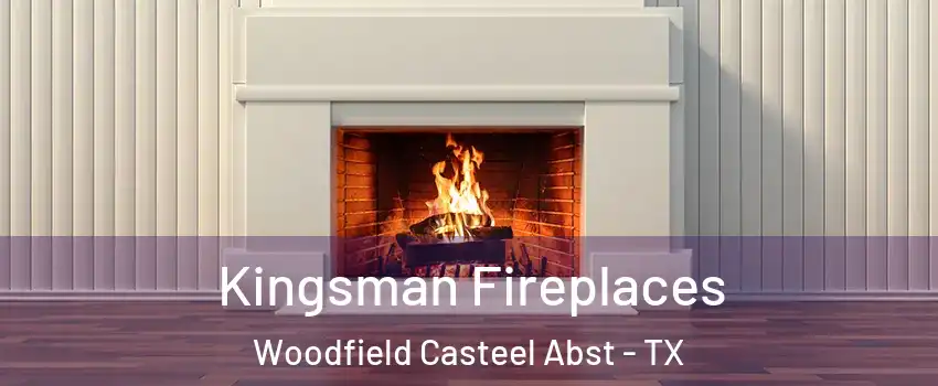 Kingsman Fireplaces Woodfield Casteel Abst - TX