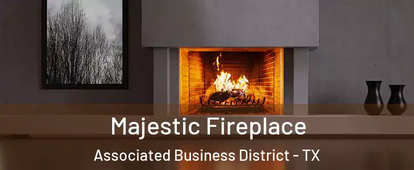 Majestic Fireplace Associated Business District - TX