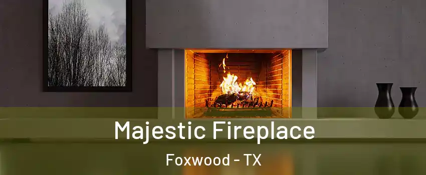 Majestic Fireplace Foxwood - TX
