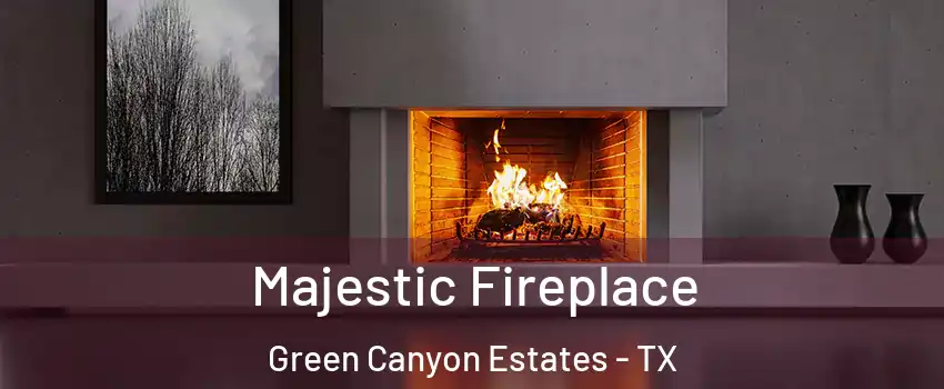 Majestic Fireplace Green Canyon Estates - TX