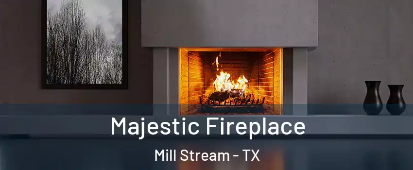 Majestic Fireplace Mill Stream - TX