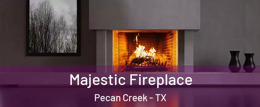 Majestic Fireplace Pecan Creek - TX