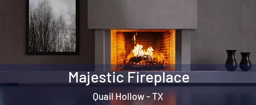 Majestic Fireplace Quail Hollow - TX