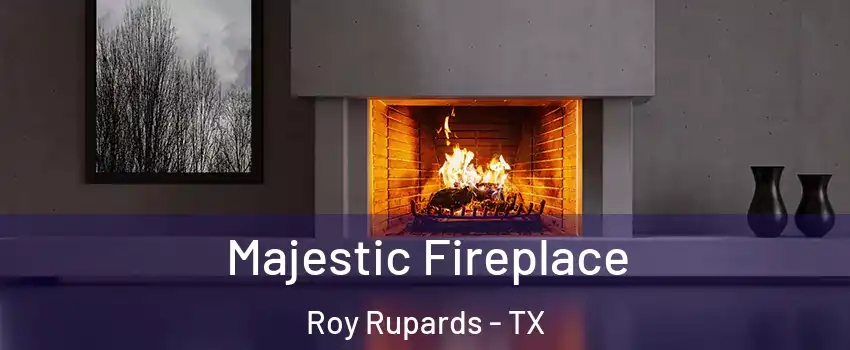 Majestic Fireplace Roy Rupards - TX