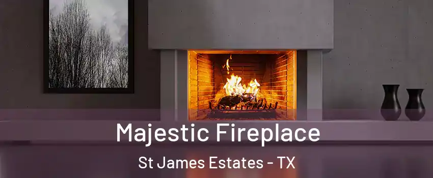 Majestic Fireplace St James Estates - TX