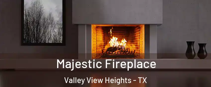 Majestic Fireplace Valley View Heights - TX