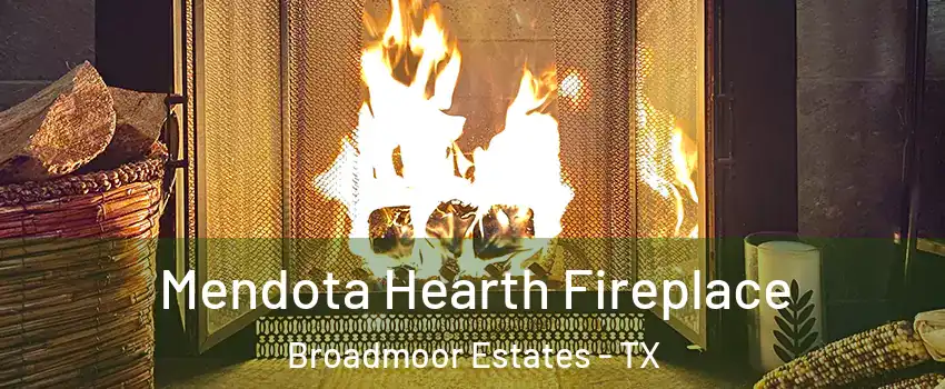 Mendota Hearth Fireplace Broadmoor Estates - TX