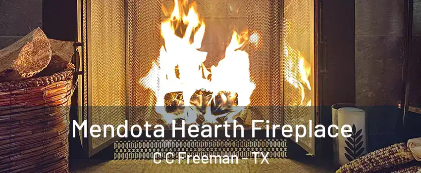 Mendota Hearth Fireplace C C Freeman - TX