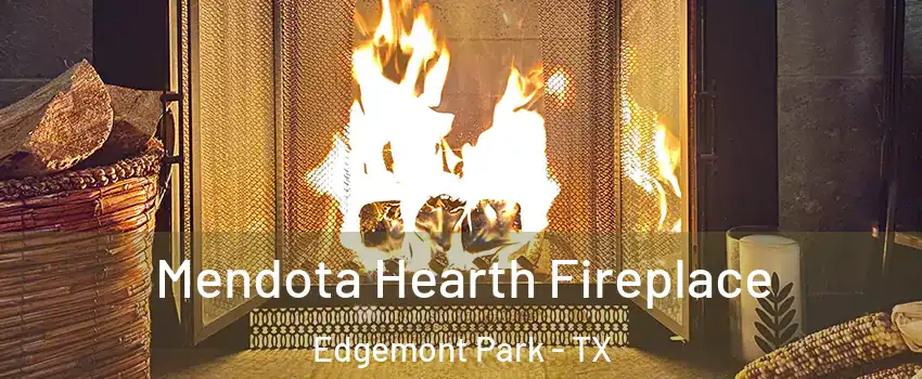 Mendota Hearth Fireplace Edgemont Park - TX