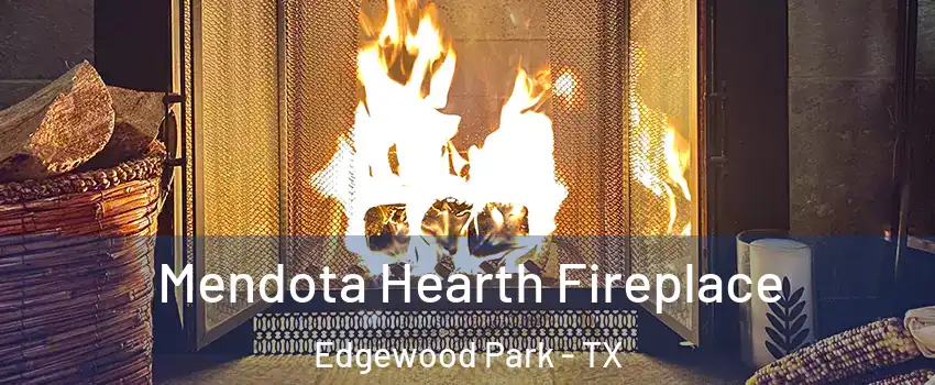 Mendota Hearth Fireplace Edgewood Park - TX