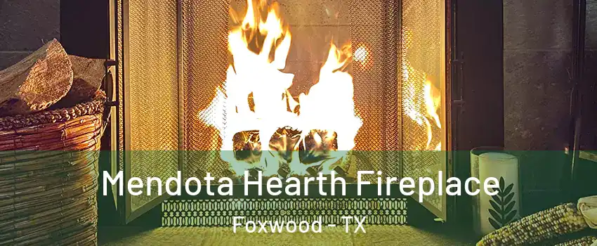 Mendota Hearth Fireplace Foxwood - TX
