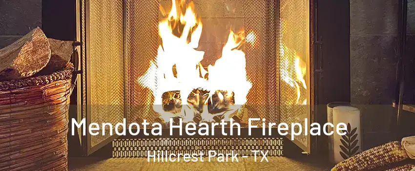 Mendota Hearth Fireplace Hillcrest Park - TX