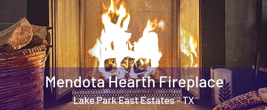 Mendota Hearth Fireplace Lake Park East Estates - TX