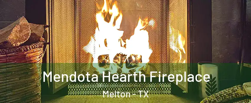 Mendota Hearth Fireplace Melton - TX