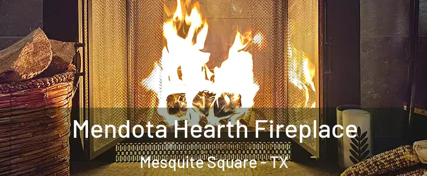 Mendota Hearth Fireplace Mesquite Square - TX