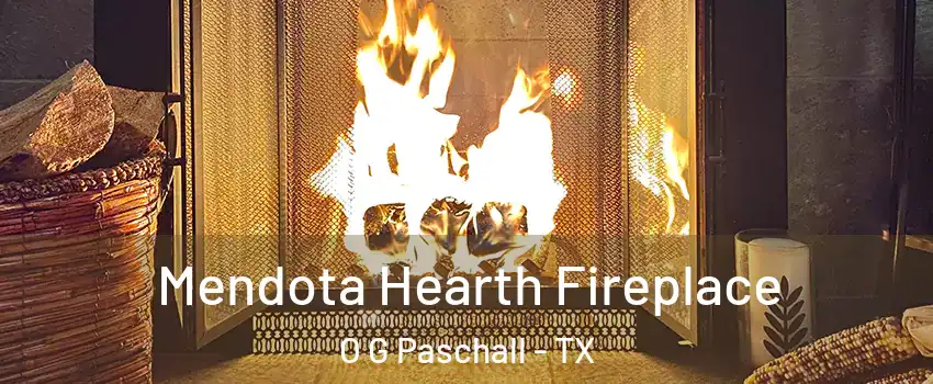 Mendota Hearth Fireplace O G Paschall - TX