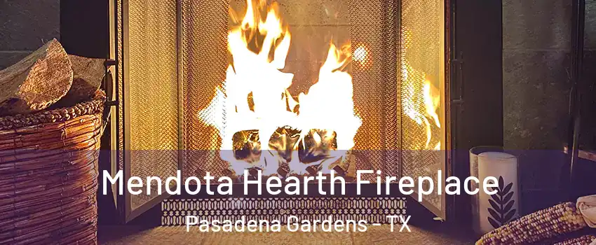 Mendota Hearth Fireplace Pasadena Gardens - TX