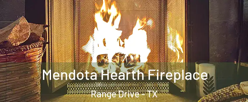 Mendota Hearth Fireplace Range Drive - TX