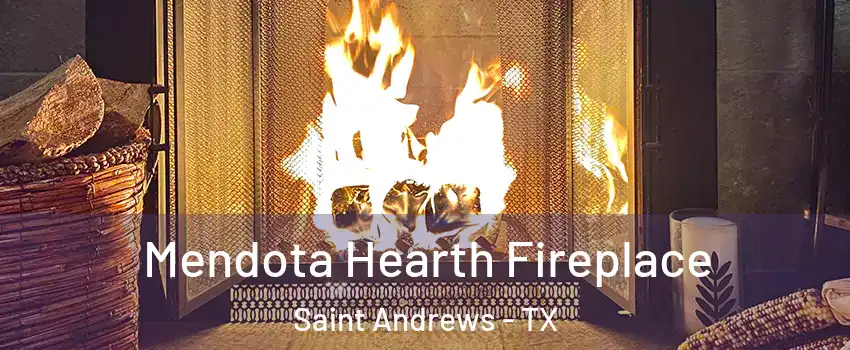 Mendota Hearth Fireplace Saint Andrews - TX
