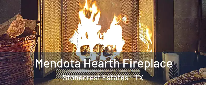 Mendota Hearth Fireplace Stonecrest Estates - TX