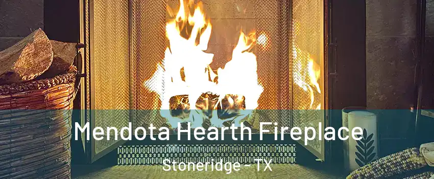 Mendota Hearth Fireplace Stoneridge - TX