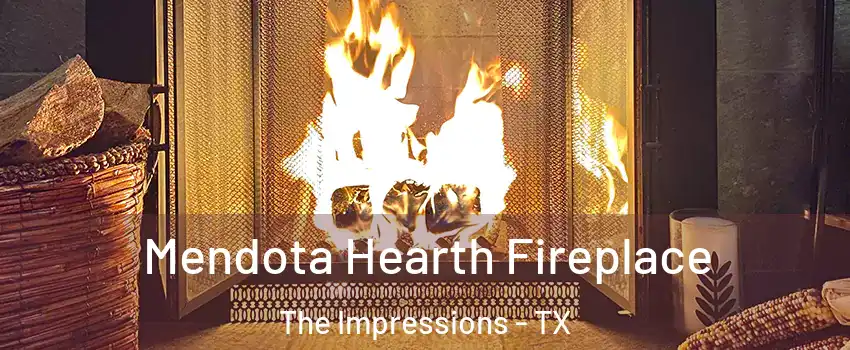 Mendota Hearth Fireplace The Impressions - TX
