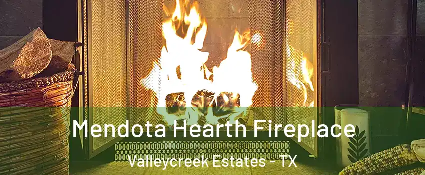 Mendota Hearth Fireplace Valleycreek Estates - TX