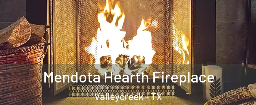 Mendota Hearth Fireplace Valleycreek - TX