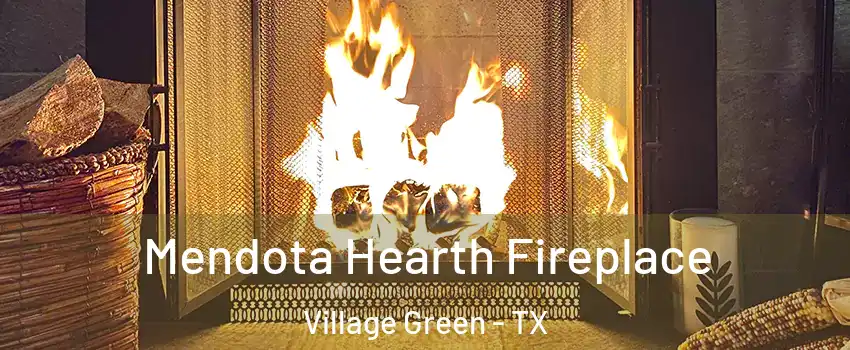 Mendota Hearth Fireplace Village Green - TX