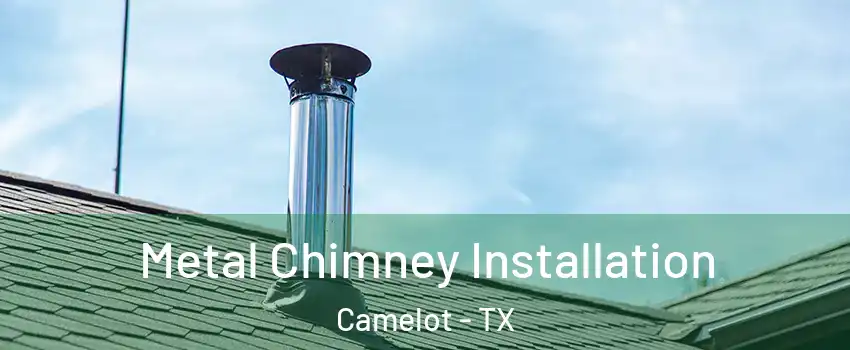 Metal Chimney Installation Camelot - TX