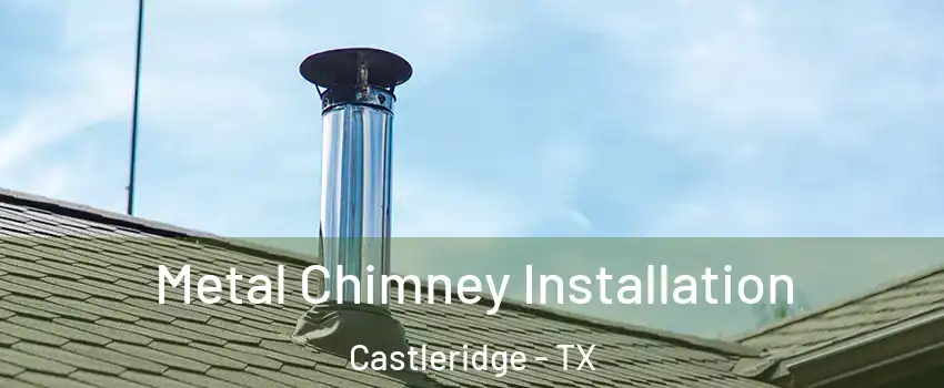 Metal Chimney Installation Castleridge - TX