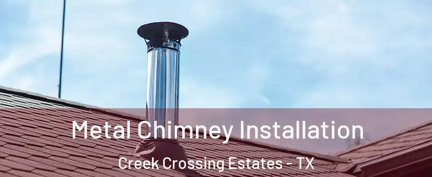 Metal Chimney Installation Creek Crossing Estates - TX