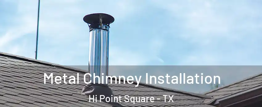 Metal Chimney Installation Hi Point Square - TX